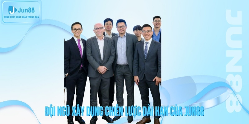 Đội ngũ xây dựng hình thành và phát triển Jun88